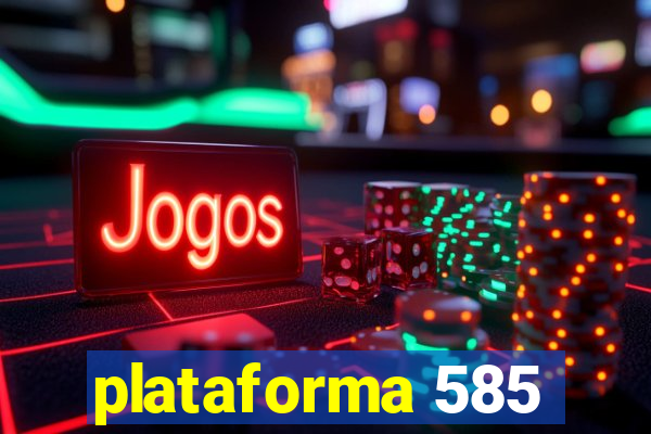 plataforma 585